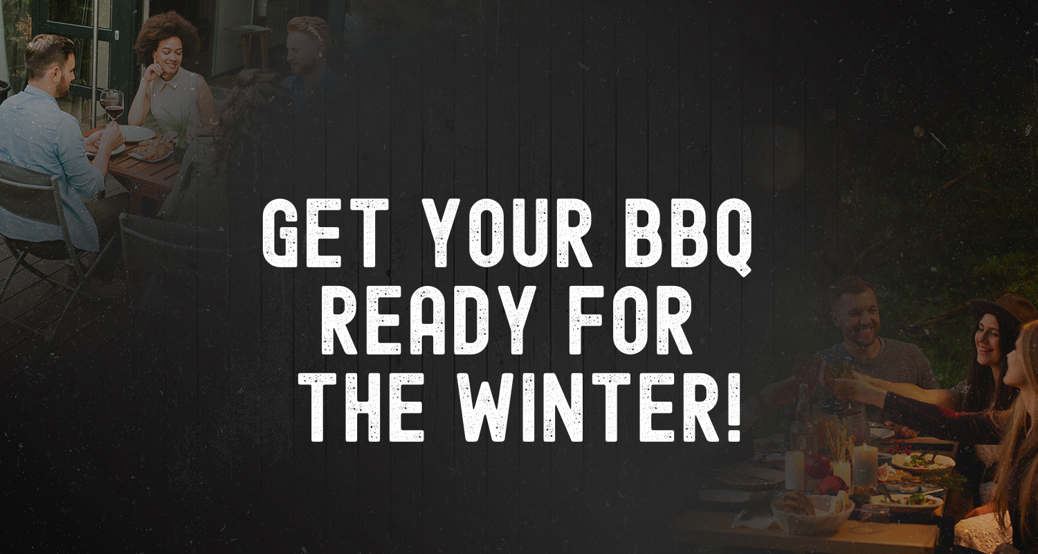 Get Your BBQ Ready for The Winter!