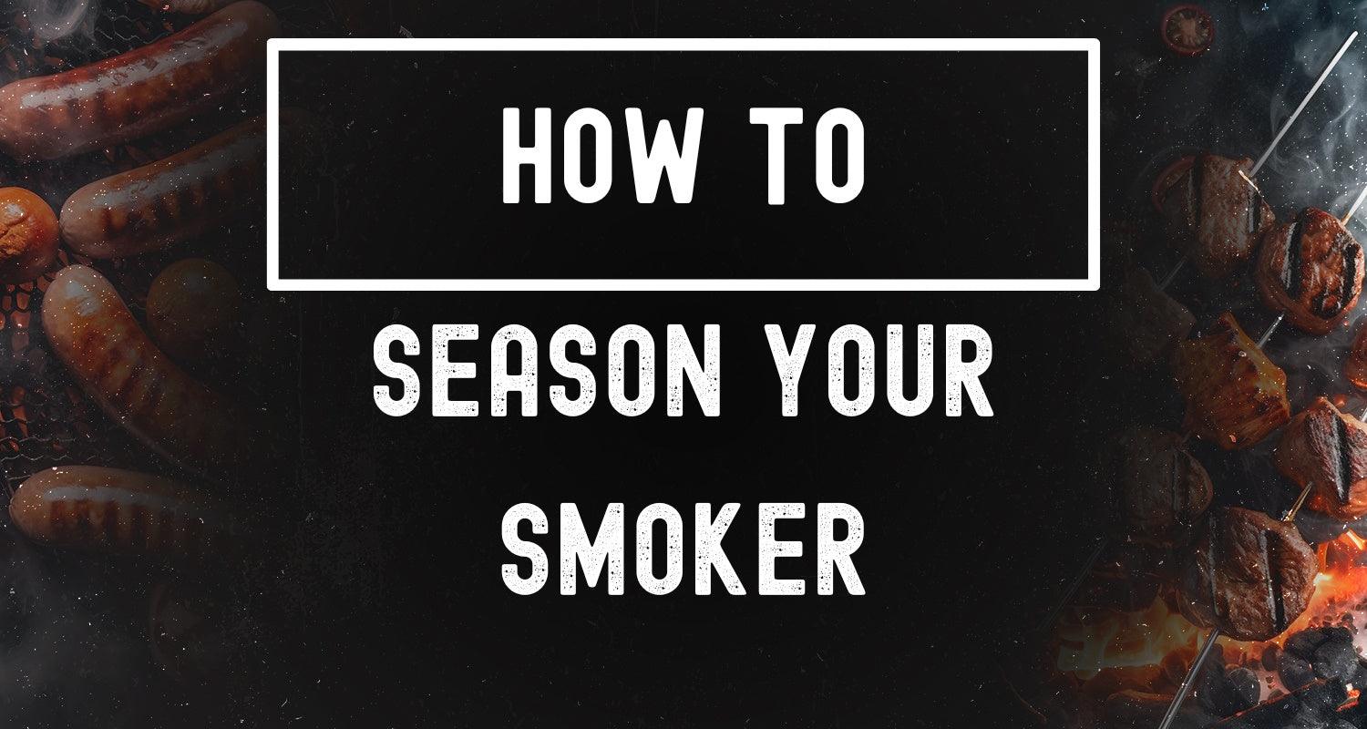 How to Season Your New Smoker