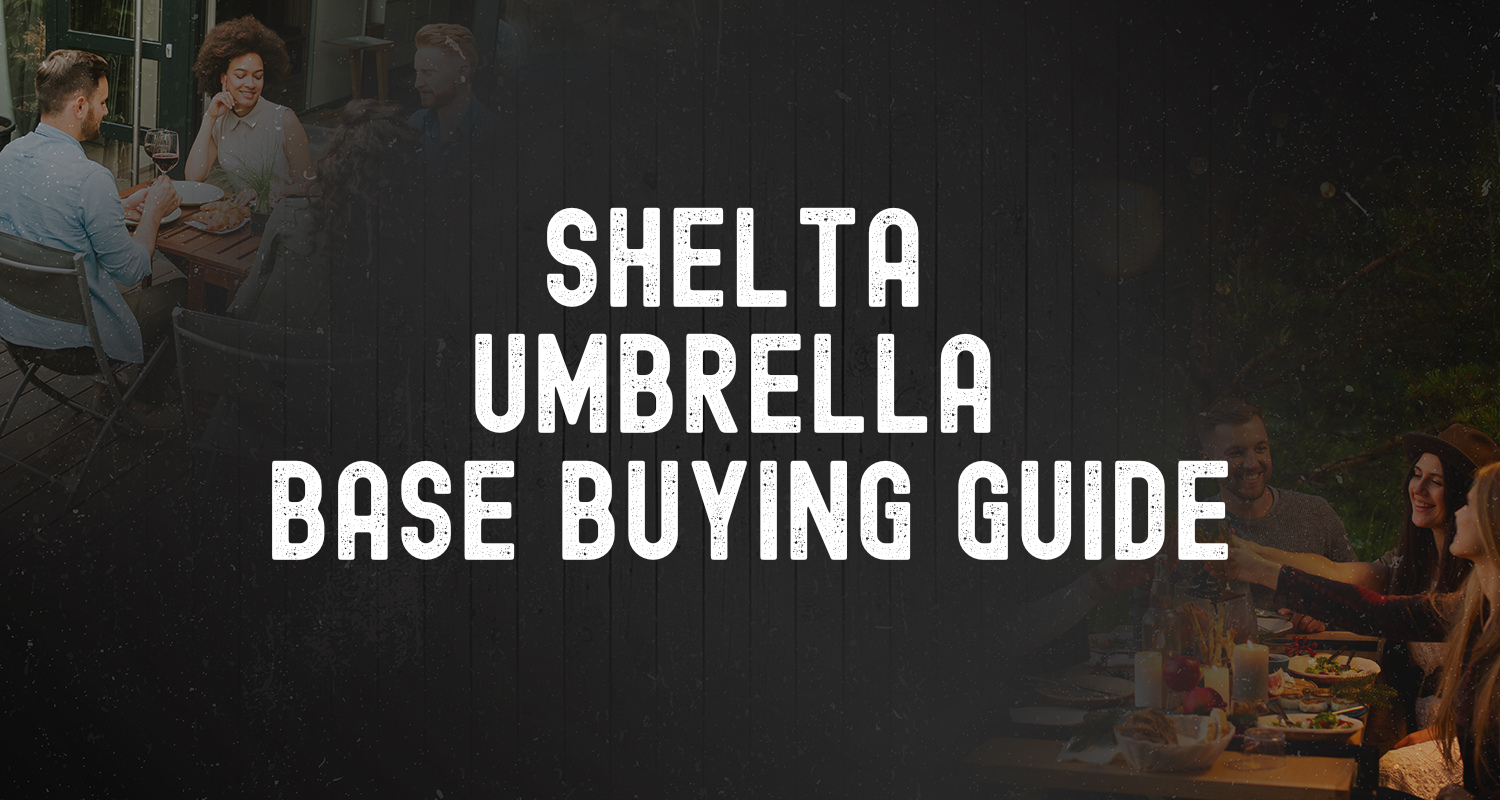 Shelta Umbrella and Base Buying Guide
